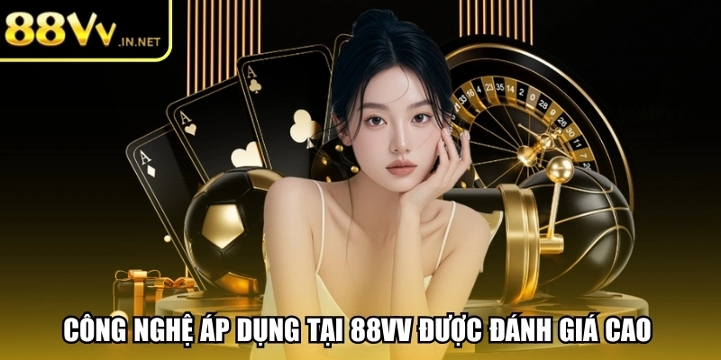 88vv-cong-nghe-ap-dung-duoc-danh-gia-cao